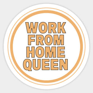 Work From Home Queen Sticker